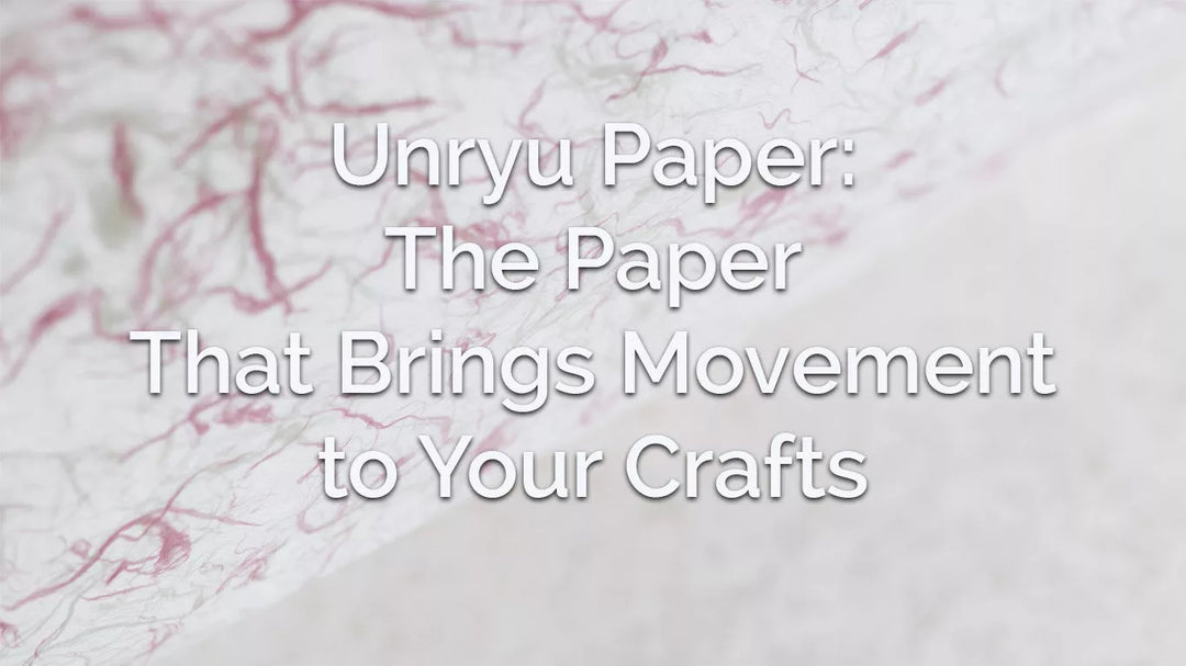 Unryu Paper: The Paper That Brings Movement to Your Crafts