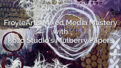 Dominio de las técnicas mixtas de FroyleArt con los papeles Mulberry de Kozo Studio