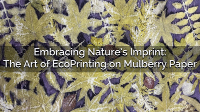 Embracing Nature’s Imprint: The Art of EcoPrinting on Mulberry Paper